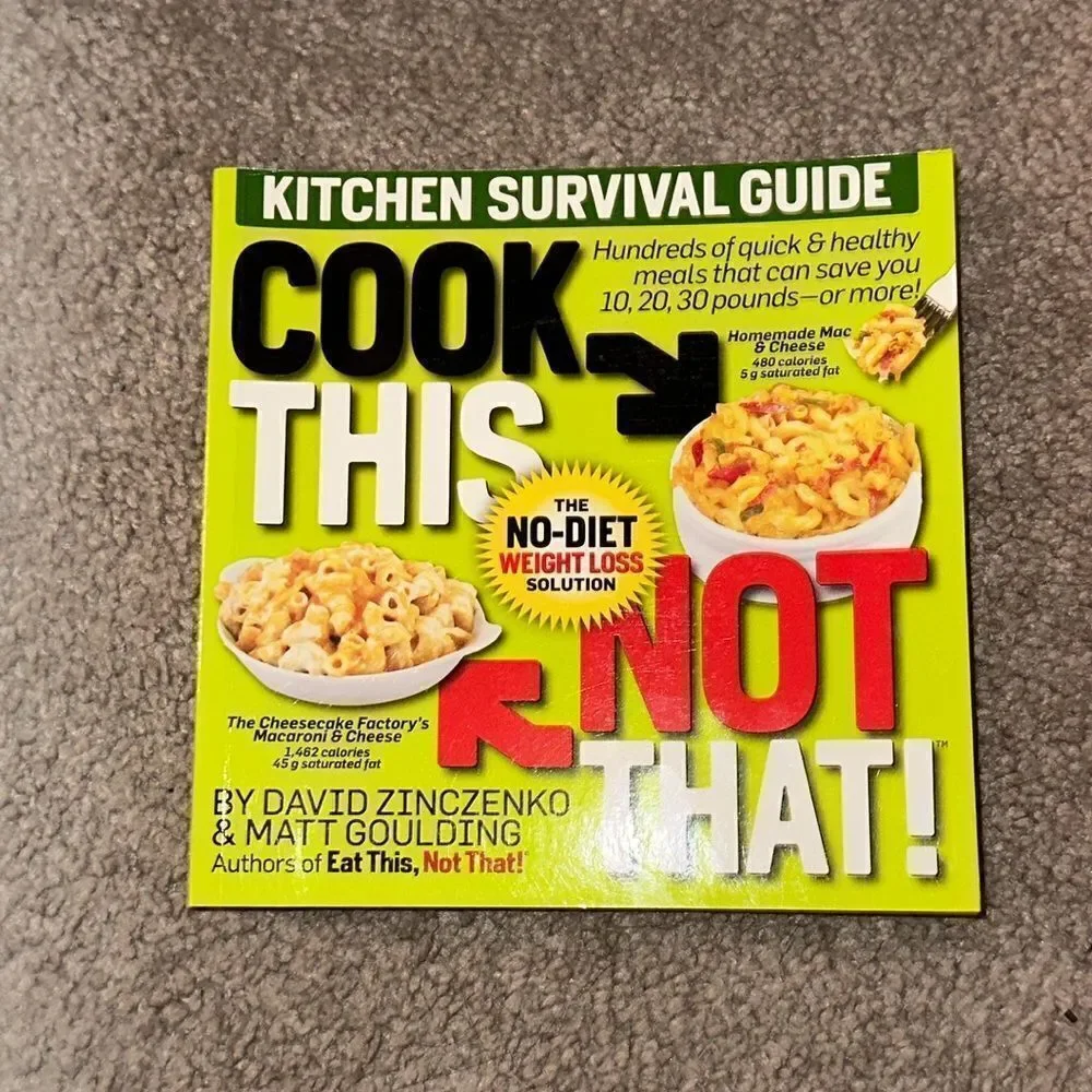 “Cook This Not That” Cookbook by David Zinczenko and Matt Goulding